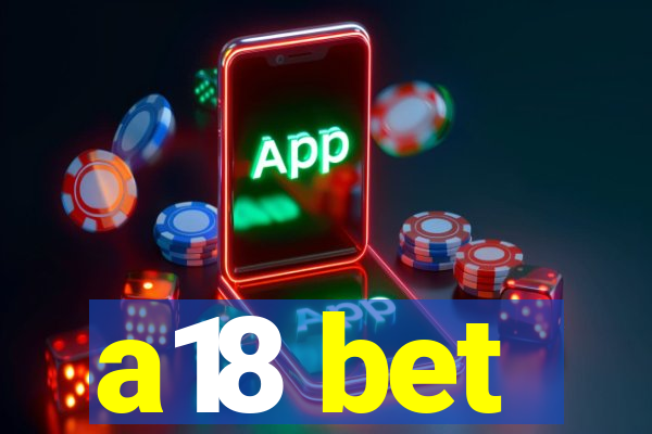 a18 bet